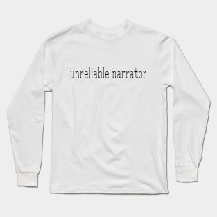 Unreliable Narrator Long Sleeve T-Shirt